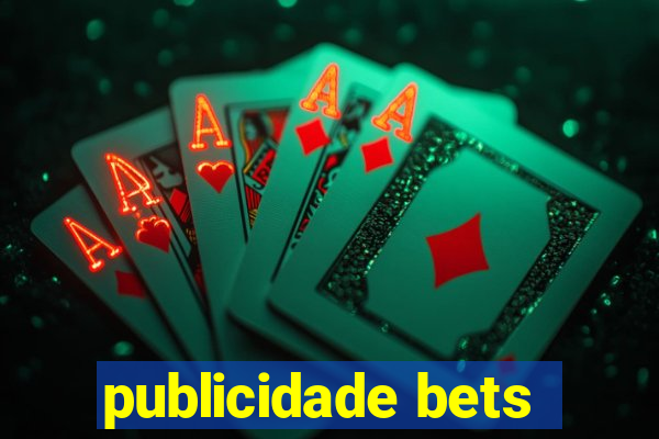 publicidade bets